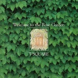  Welcome to the Rose Garden T Square Music