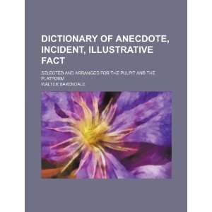Dictionary of anecdote, incident, illustrative fact; selected and 