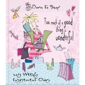  Born to Shop 2013 Hardcover Weekly Engagement Calendar 