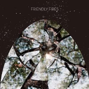  Friendly Fires (Expanded) Friendly Fires Music