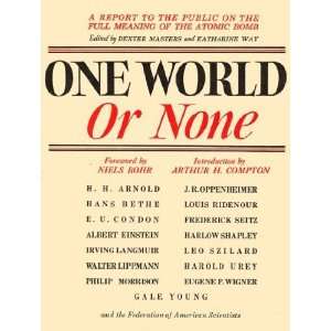  One World or None A Report to the Public on the Full Meaning 