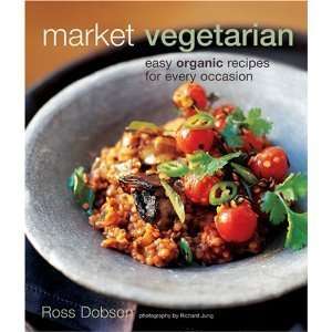  Market Vegetarian Easy Organic Recipes for Every Occasion 