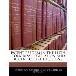  PATENT REFORM IN THE 111TH CONGRESS LEGISLATION AND 