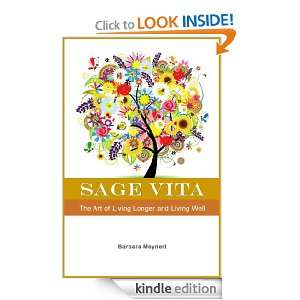 Sage Vita the Art of Living Longer and Living Well Barbara Meynert 