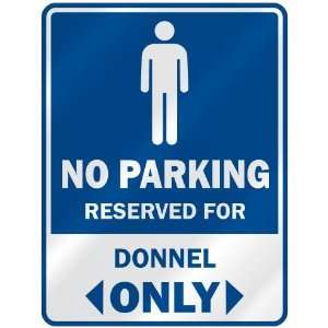   NO PARKING RESEVED FOR DONNEL ONLY  PARKING SIGN