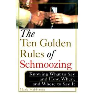  The Ten Golden Rules of Schmoozing Knowing What to Say 