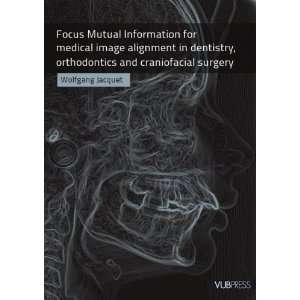 com Focus Mutual Information for Medical Image Alignment in Dentistry 