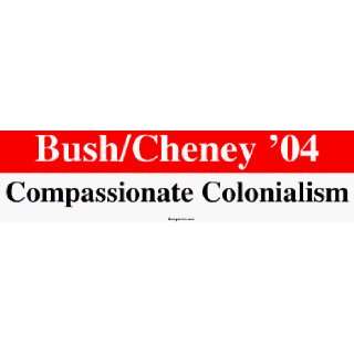  /Cheney 04 Compassionate Colonialism MINIATURE Sticker Automotive
