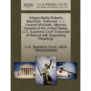  Battle Roberto Machado, Petitioner, v. J. Howard McGrath, Attorney 