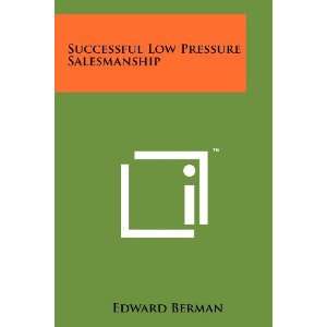   Low Pressure Salesmanship (9781258143626) Edward Berman Books