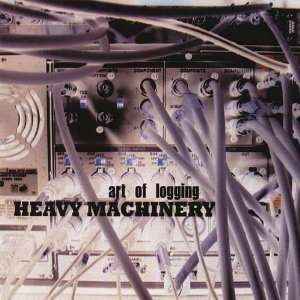  Heavy Machinery Art of Logging Music