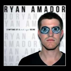  Symptoms of a Wide Eyed Being Ryan Amador Music