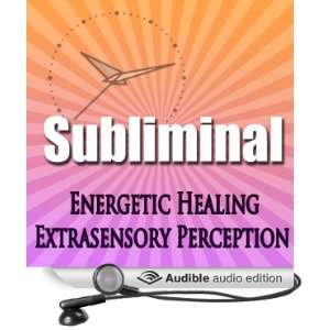  Subliminal Energetic Healing Extra Sensory Perception 