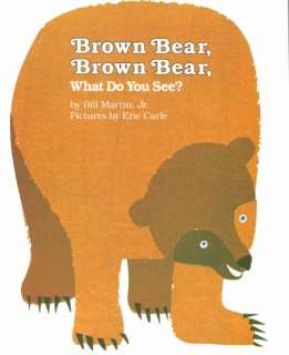 Brown Bear Brown Bear What Do You See  
