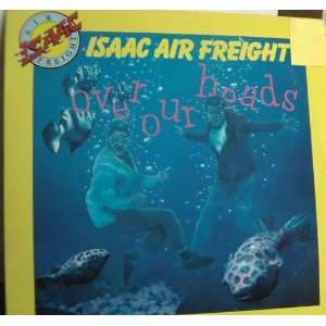  Over Our Heads Isaac Air Freight Music