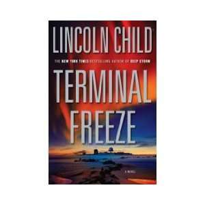  Terminal Freeze (1st); an Arctic Thriller by Lincoln Child 