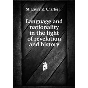   light of revelation and history. v.4 Charles F. St. Laurent Books