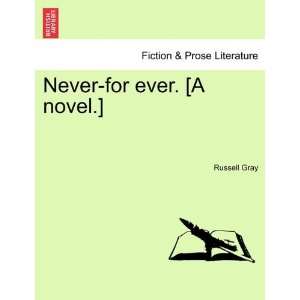  Never for ever. [A novel.] (9781241369996) Russell Gray 