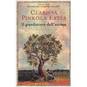   giardiniere dellanima (9788876848919) Clarissa Pinkola Estés Books