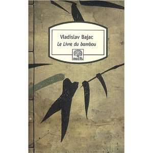 Le Livre du bambou (French Edition) Vladislav Bajac 9782268066363 
