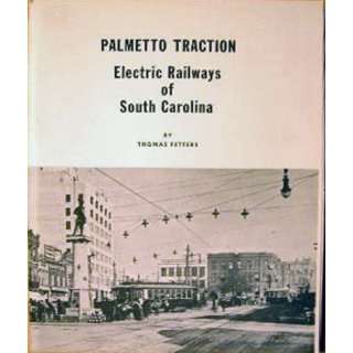   traction Electric railways of South Carolina Thomas T Fetters Books
