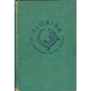  Florida A Guide to the Southernmost State (American Guide 