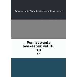   , vol. 10. 10 Pennsylvania State Beekeepers Association Books