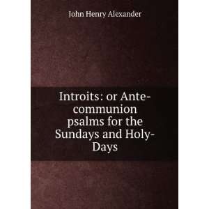  Introits Or Ante Communion Psalms for the Sundays and 