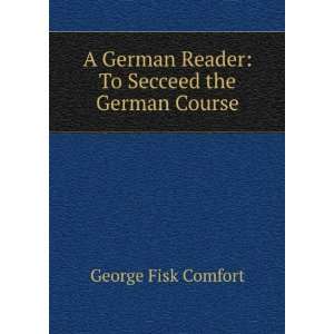   Reader To Secceed the German Course George Fisk Comfort Books