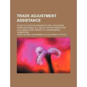  Trade adjustment assistance industry certification would 