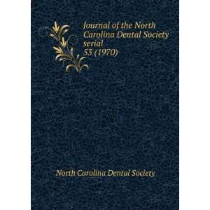   North Carolina Dental Society serial. 53 (1970) North Carolina Dental