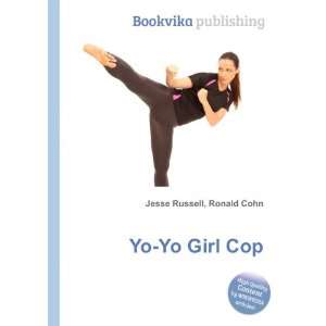  Yo Yo Girl Cop Ronald Cohn Jesse Russell Books