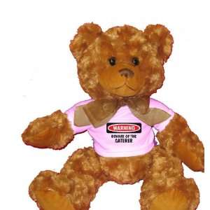  BEWARE OF THE CATERER Plush Teddy Bear with WHITE T Shirt 