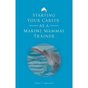  Starting Your Career as a Marine Mammal Trainer [Paperback 