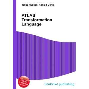  ATLAS Transformation Language Ronald Cohn Jesse Russell 