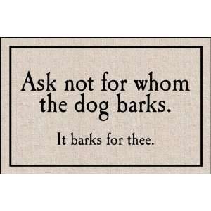  Dog Welcome Mat   Ask not for whom the dog barks. It barks 