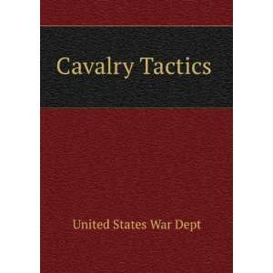  Cavalry Tactics . United States War Dept Books