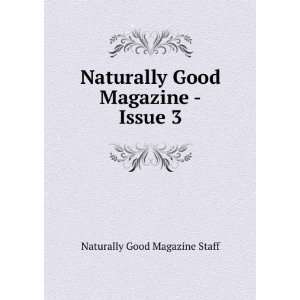  Naturally Good Magazine   Issue 3 Naturally Good Magazine 
