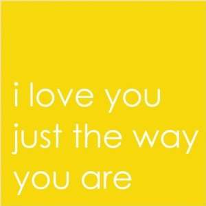   Just The Way You Are Limited Edition Wall Art Text Print in Yellow