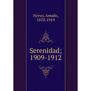  Serenidad; 1909 1912 Amado, 1870 1919 Nervo Books