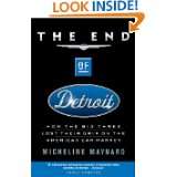 The End of Detroit How the Big Three Lost Their Grip on the American 