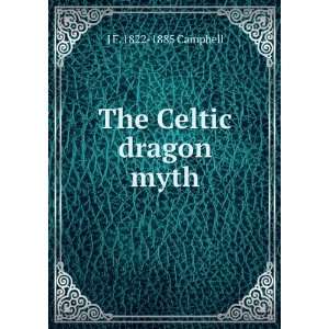  The Celtic dragon myth J F. 1822 1885 Campbell Books