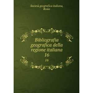  Bibliografia geografica della regione italiana. 16 Rome 