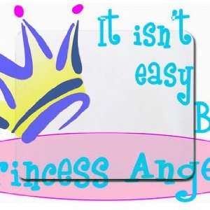   It isnt easy being princess Angela Mousepad