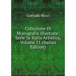   Ia Italia Artistica, Volume 21 (Italian Edition) Corrado Ricci Books
