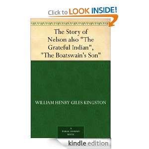 The Story of Nelson also The Grateful Indian, The Boatswains Son 