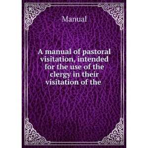   for the use of the clergy in their visitation of the . Manual Books