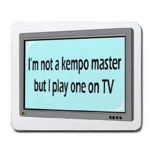  Im not a kempo master but I play one on TV Mousepad 
