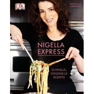 Nigella Express Schnelle, originelle Rezepte  Nigella 