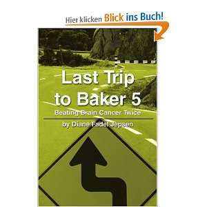 Last Trip to Baker 5 Beating Brain Cancer Twice  Diane F 
